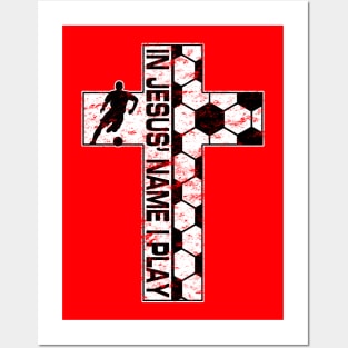 In Jesus' Name I Play Black and White Soccer Cross Posters and Art